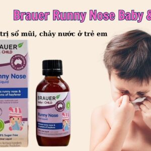 Siro trị sổ mũi Brauer Runny Nose Baby & Child chính hãng tại Chip Chip Luxury Nha Trang